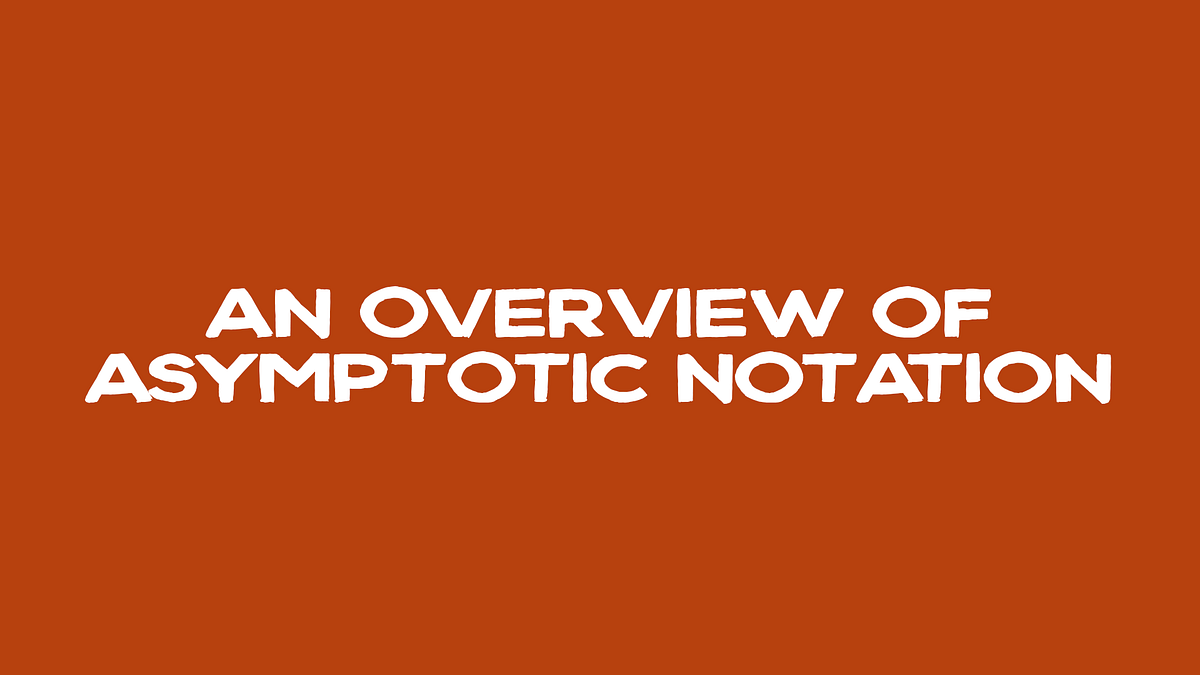 an-overview-of-asymptotic-notation-by-andrew-lundy-level-up-coding