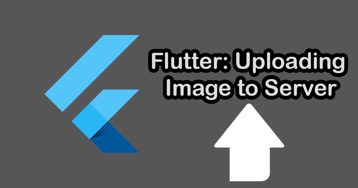 Flutter Uploading Image To Server By Nitish Kumar Singh Medium
