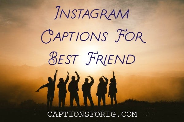 50 Instagram Captions For Best Friend By Tushar Patil Medium