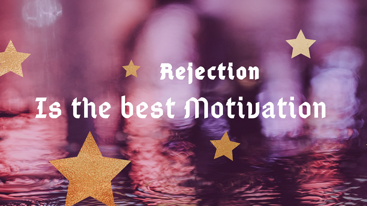 Rejection — The Best Motivation. Rejection being a storm to life, giving… by Tharaka
