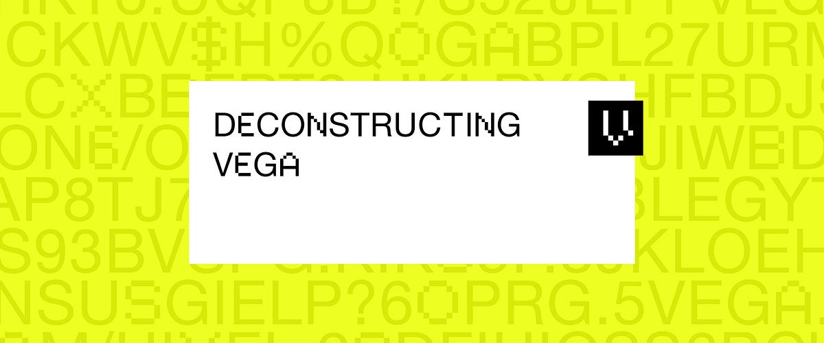 Deconstructing_Vega. ⌚A deep-dive into what makes Vega tick⌚  by 