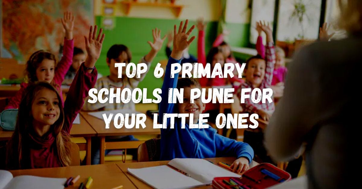 Top 6 Primary Schools in Pune For Your Little Ones