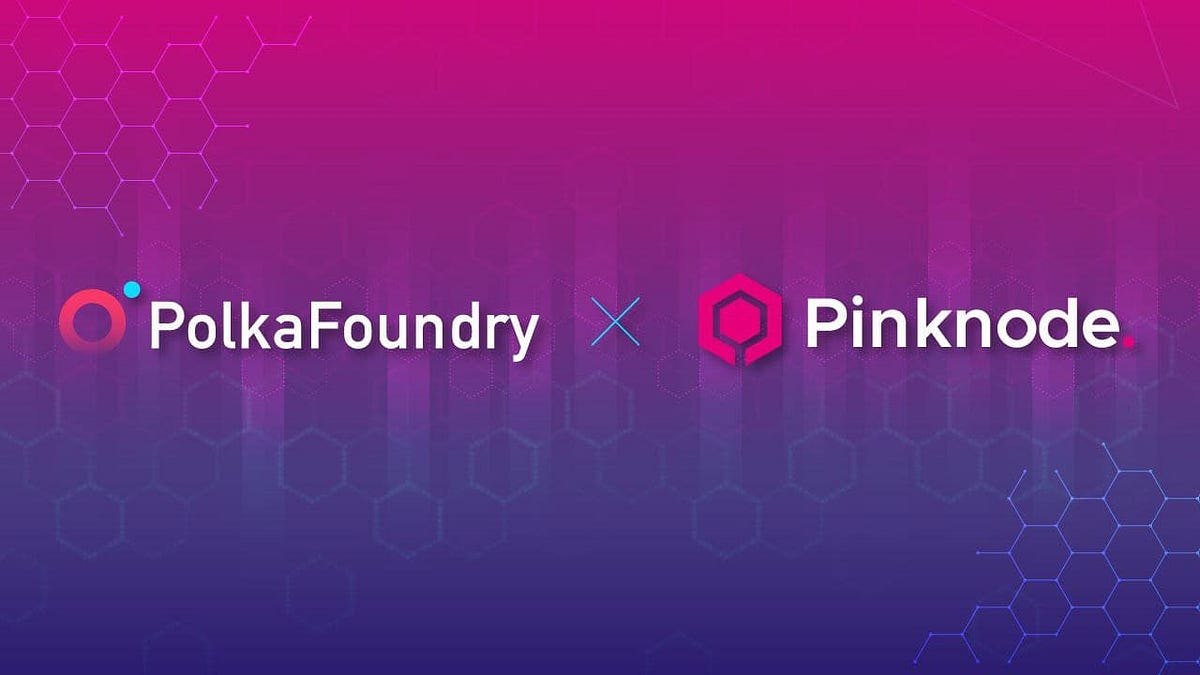 Pinknode to Provide Nodes-as-a-Service to PolkaFoundry dApps and Ecosystem