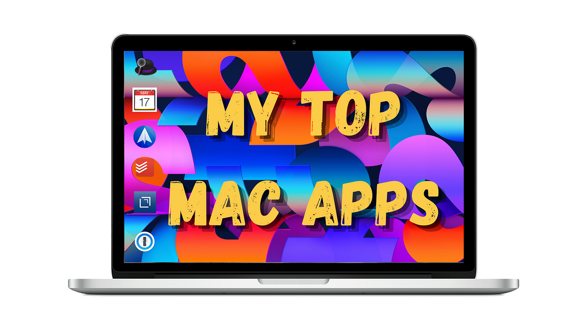 My Top Mac Apps. What keeps me moving by Julian Cosky ILLUMINATION