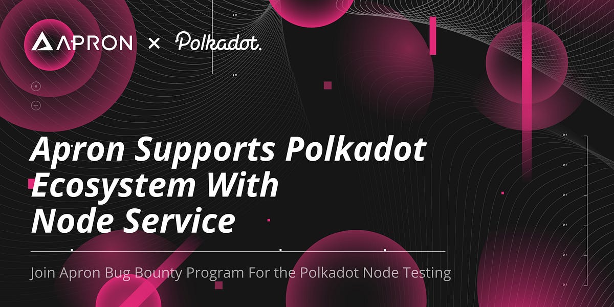Apron Network Supports Polkadot Ecosystem With Node Service