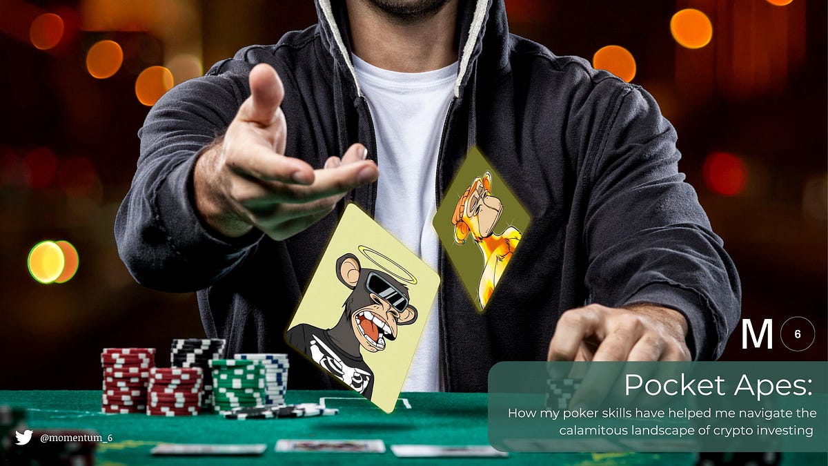 Pocket Apes: How my poker skills have helped me navigate the calamitous  landscape of crypto investing | by cardfarm | M6 Labs | Medium