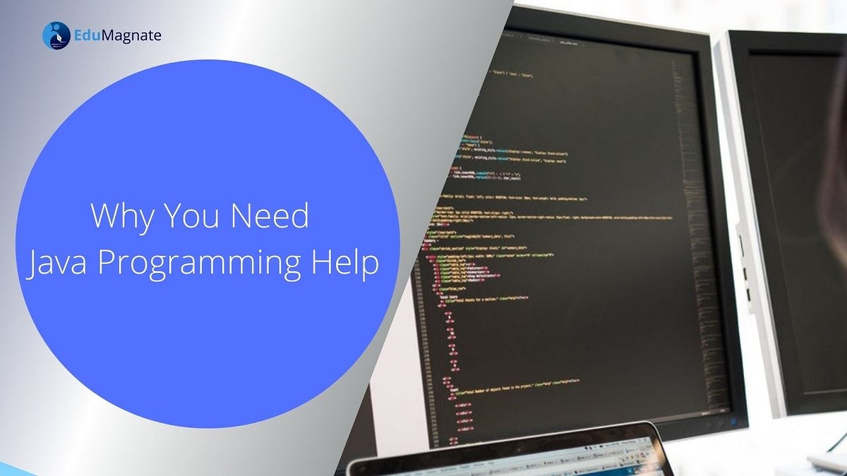 Compelling Reasons Why You Need Java Programming Help | by Kaylee Brown ...