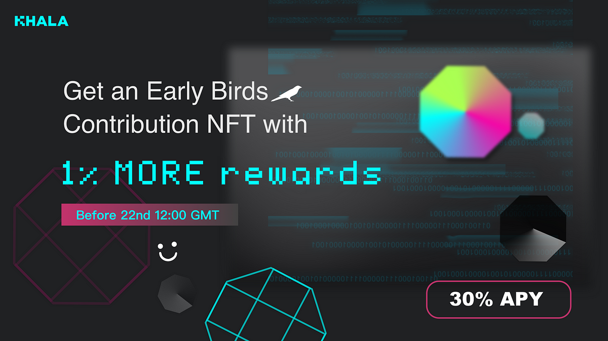 ANN | Khala Crowdloan Early Bird Reward will End in Hours, Don’t Miss Your NFT and the 1% Extra…