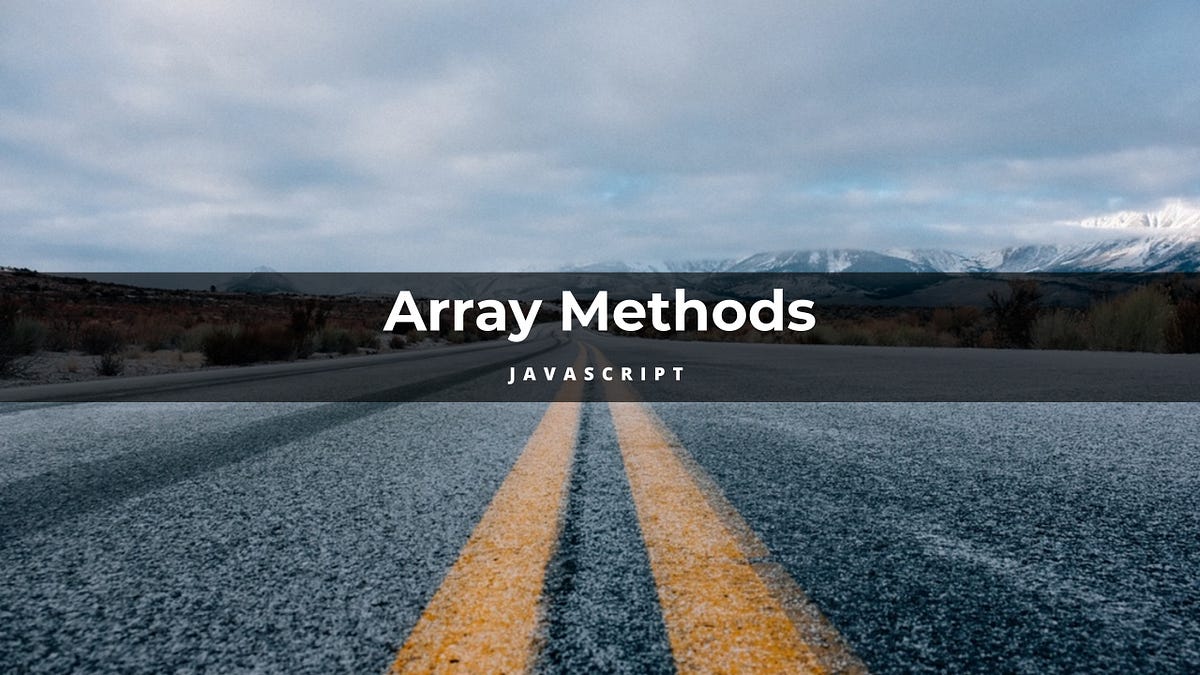 JavaScript Array Methods You Must Know | by Anil Dusarlapudi | Medium