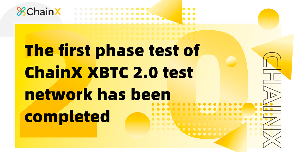ChainX XBTC 2.0 Testnet Phase One: Completed