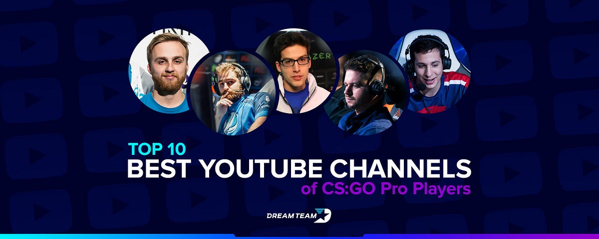 The Best Youtube Channels of CS:GO Pro Players | by DreamTeam.gg |  DreamTeam Media | Medium