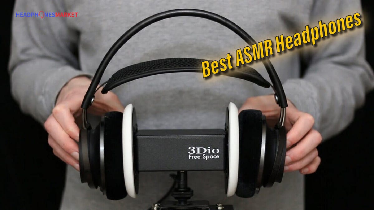 The 5 Best ASMR Headphones Of All Time 