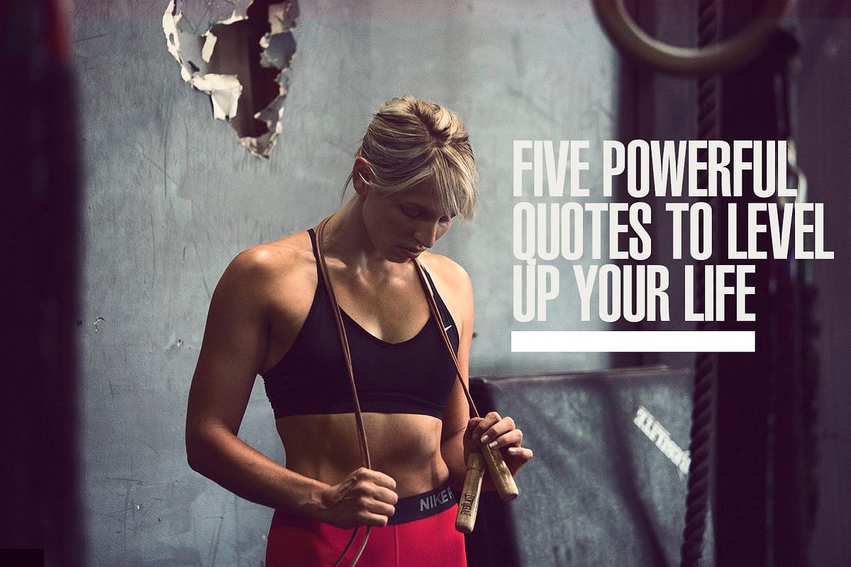 Five Powerful Quotes To Level Up Your Life By Krista Stryker Medium Five Powerful Quotes To Level Up Your Life By Krista Stryker Medium