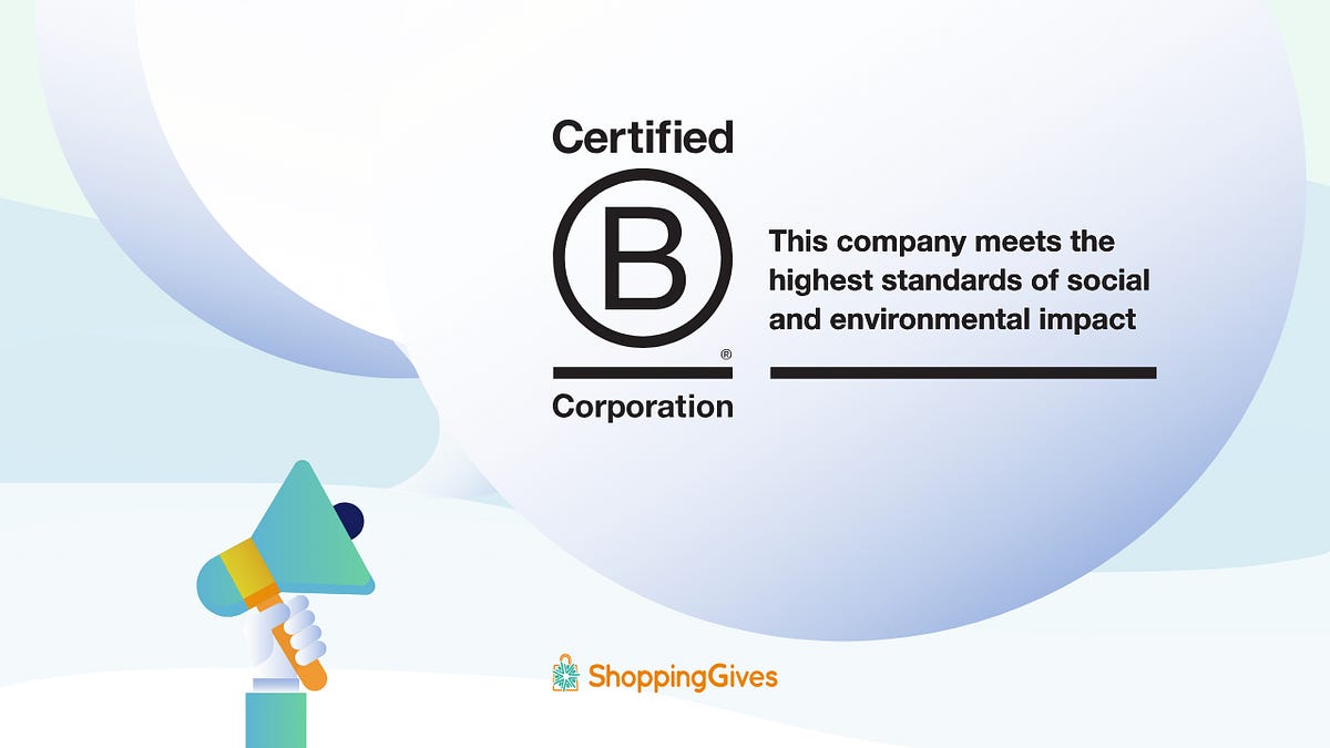 What Does It Mean to be a Certified B Corporation®? by ShoppingGives
