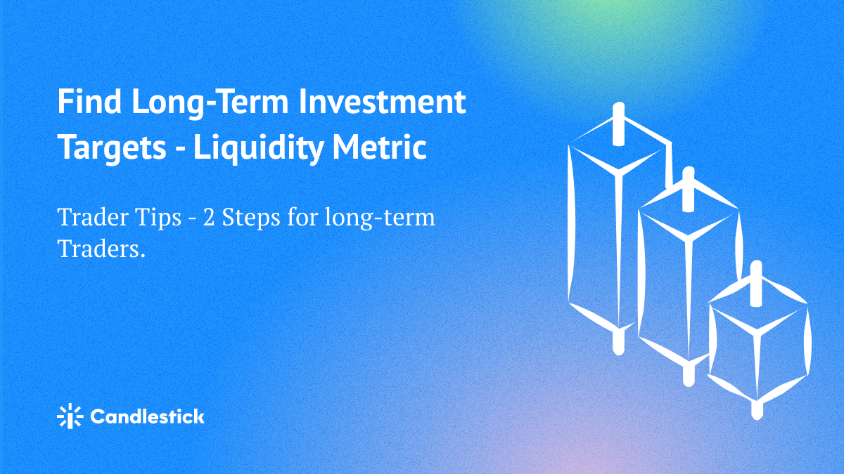 Find LongTerm Investment Targets — Liquidity Metric by Candlestick