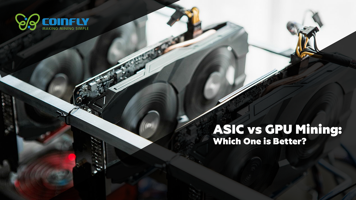 Profitable Crypto Mining: ASIC vs GPU, Which One Is Better? | by CoinFly |  CoinFly | Medium