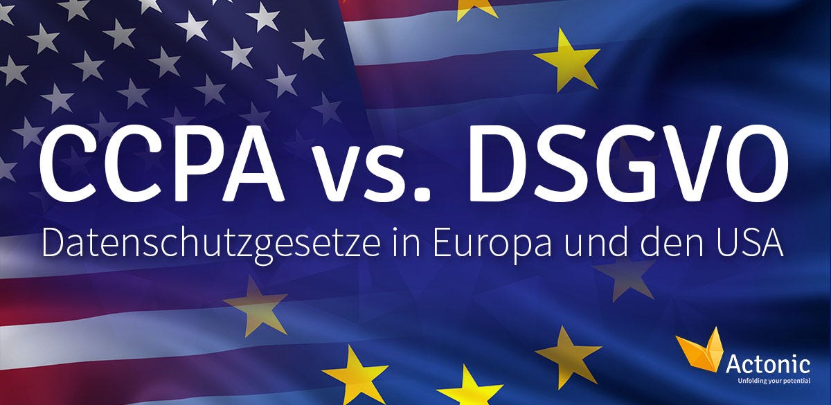 CCPA vs. DSGVO: Datenschutzgesetze in Europa und den USA | by Actonic GmbH  | Medium