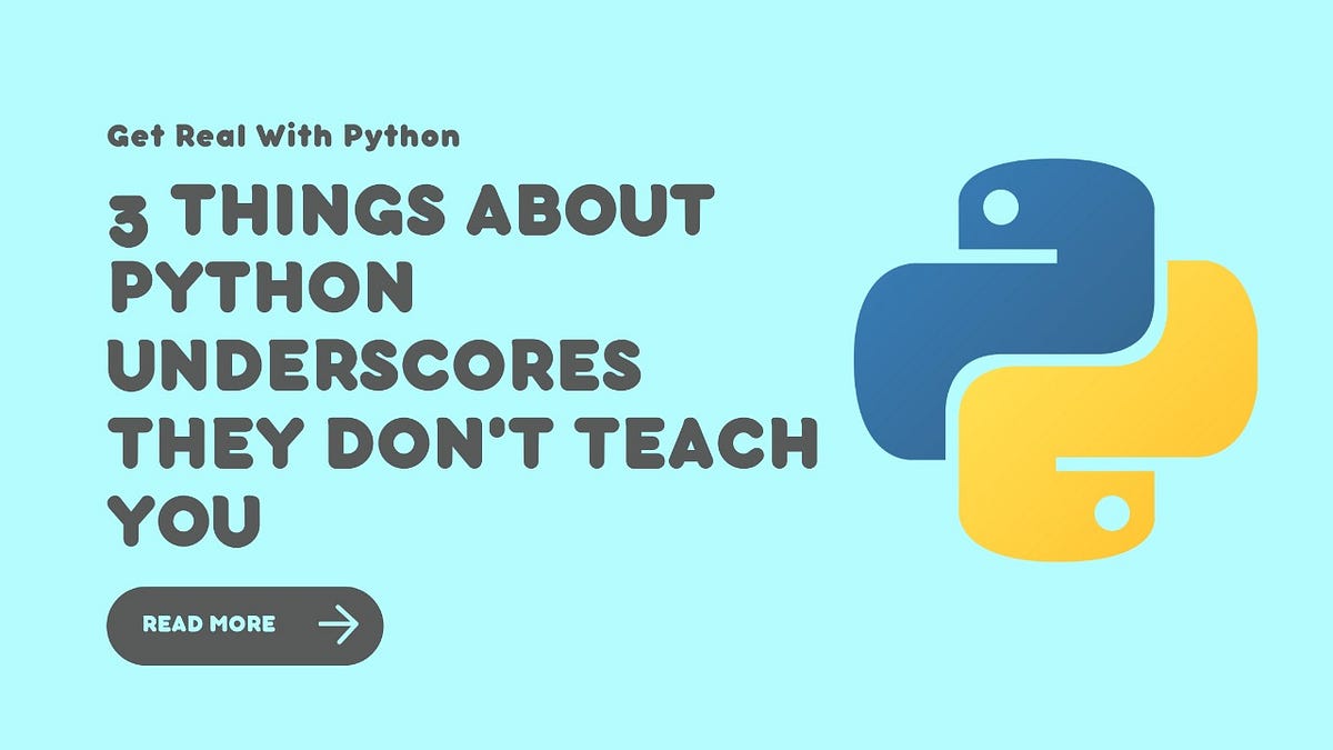 3 Things about Python Underscores They Don’t Teach You | by Varun Singh ...