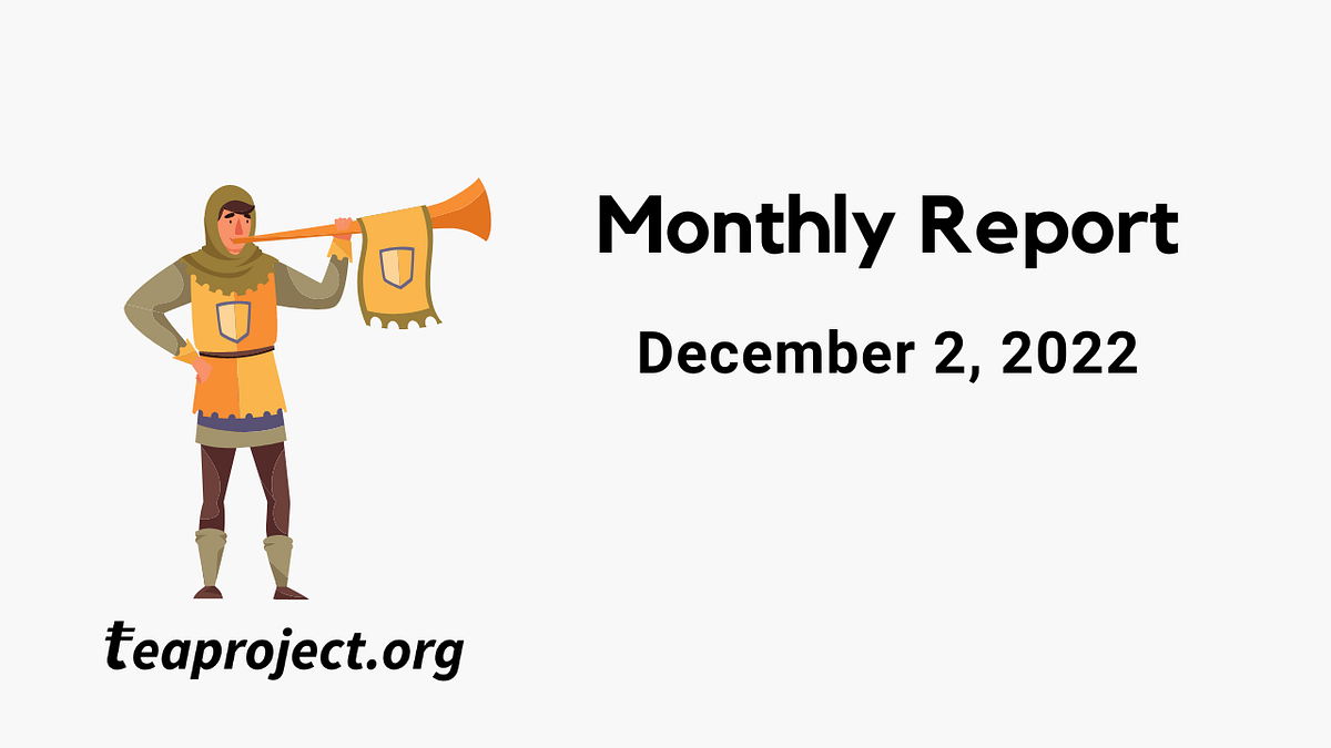 TEA Project Monthly Report — December 2, 2022