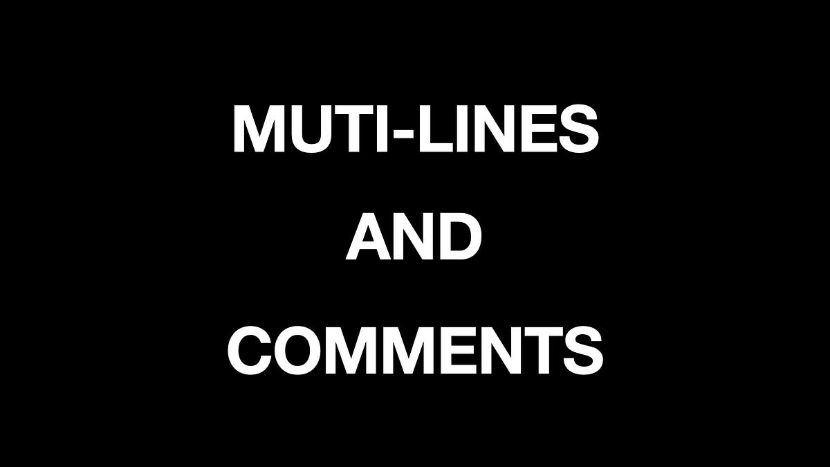 Python Class_2. Multi-lines and comments | by WEN LOU | Medium