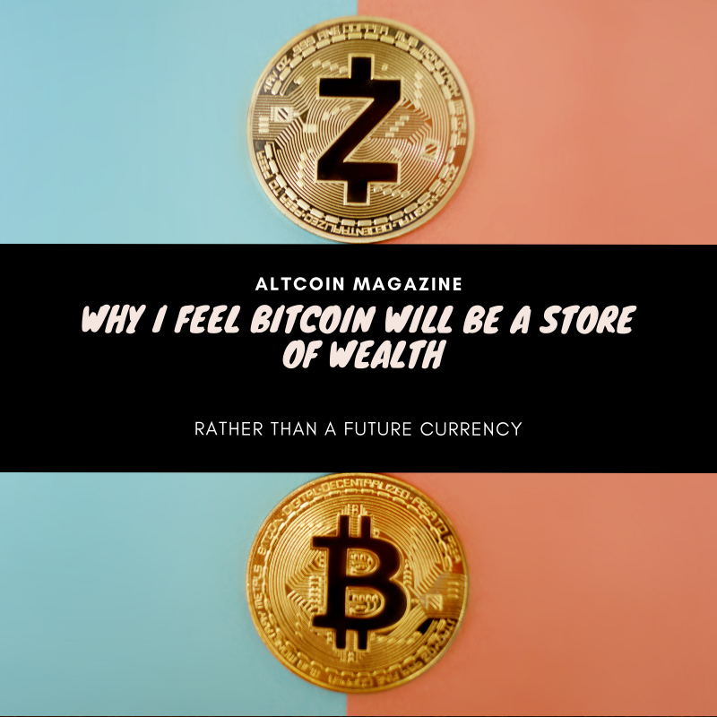 Why I Feel Bitcoin Will Be A Store Of Wealth Rather Than A Future - 