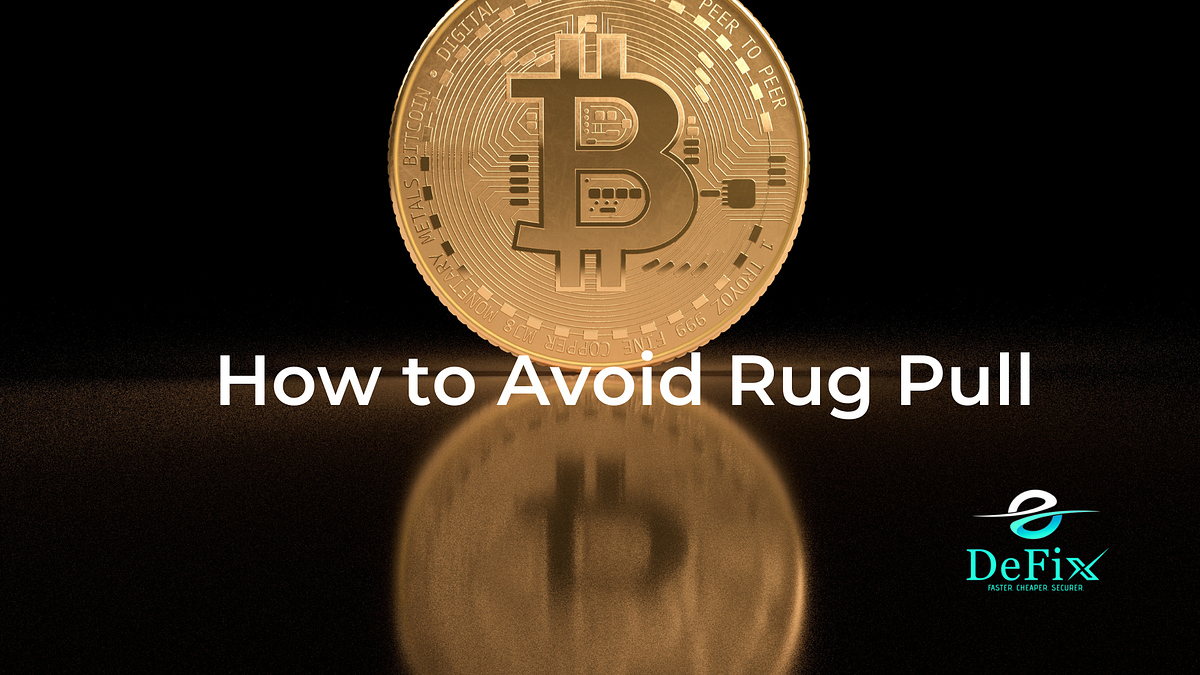 What are Crypto Rug Pulls and How to Avoid Them? by DEFIX SOLUTIONS