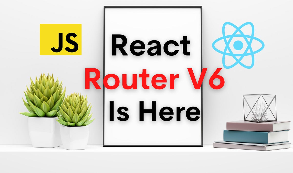 What's New in React Router 6?. A Quick Overview of React Router v6 | by  Piumi Liyana Gunawardhana | Enlear Academy