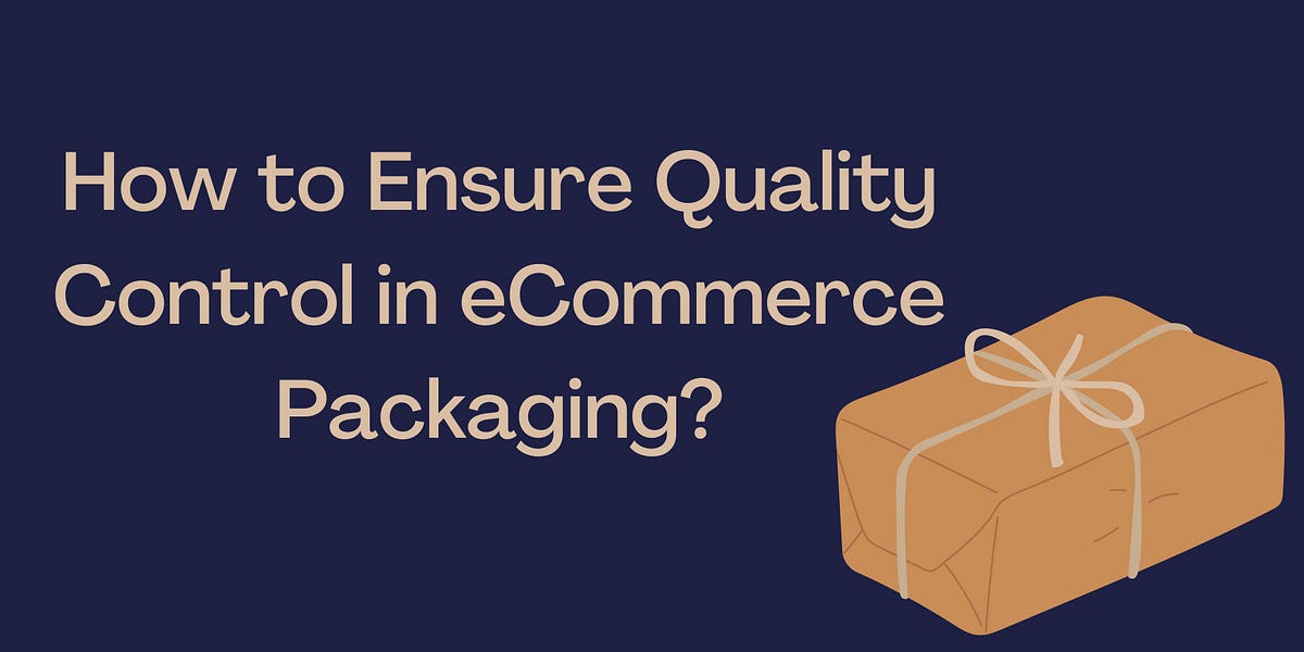 How to Ensure Quality Control in Packaging? by Vikas Yadav