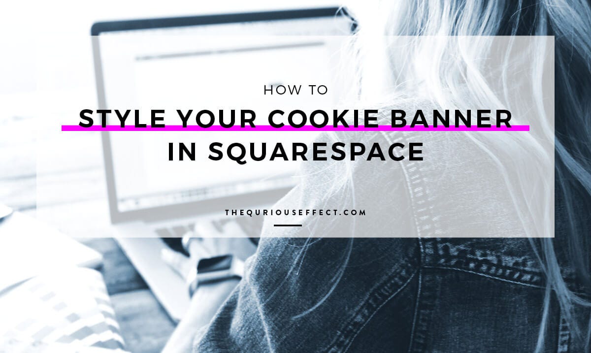 How To Style Your Squarespace Cookie Banner Sharon Newsom Medium