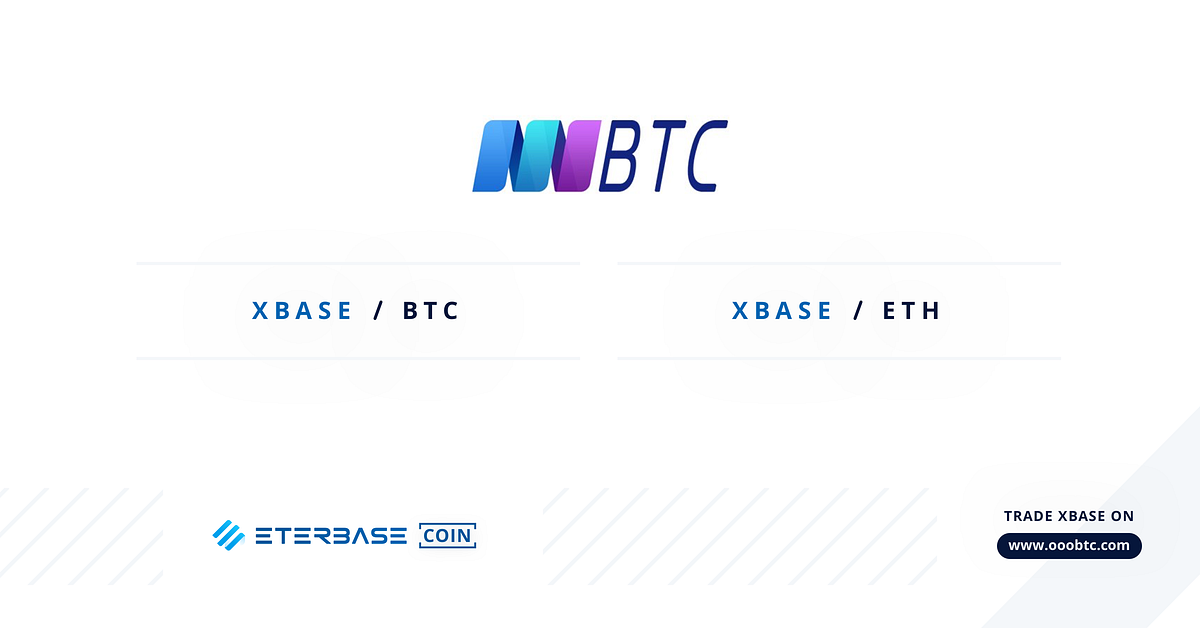 New listing on OOOBTC. Eterbase Coin (XBASE) on OOOBTC! by ETERBASE Medium