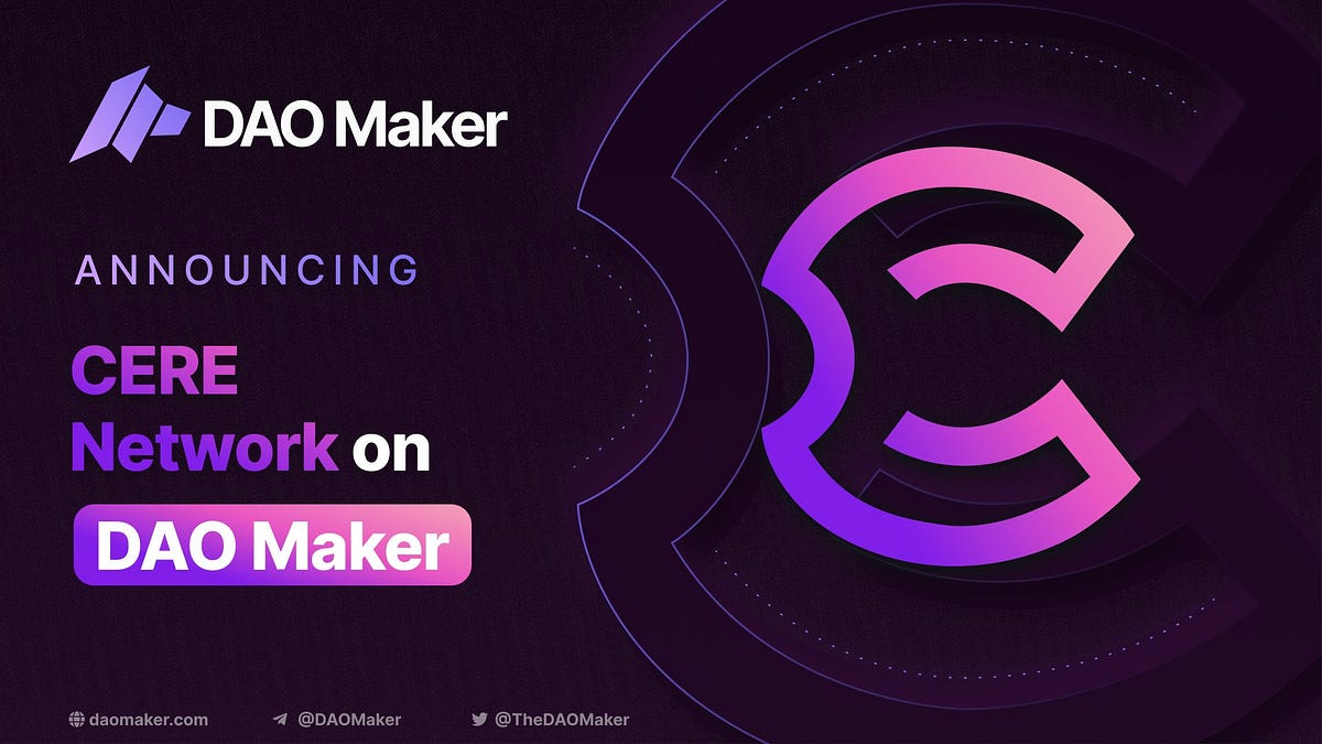DAO Maker announces Cere Network as the first project on the new multi-investment platform