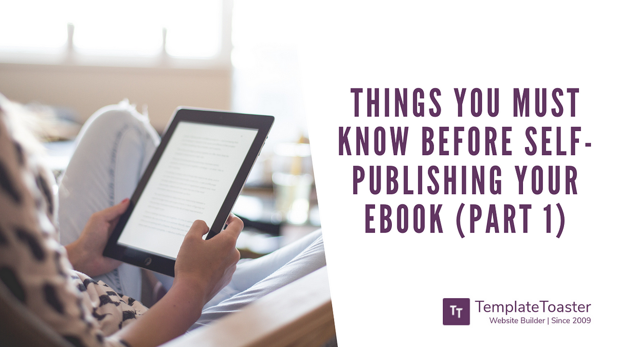 Things You Must Know Before Self-Publishing Your EBook (Part 1) | By ...