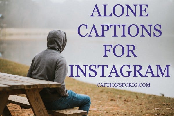 101+ *SAD* Alone Captions For Instagram | Easy Copy Paste | by Tushar