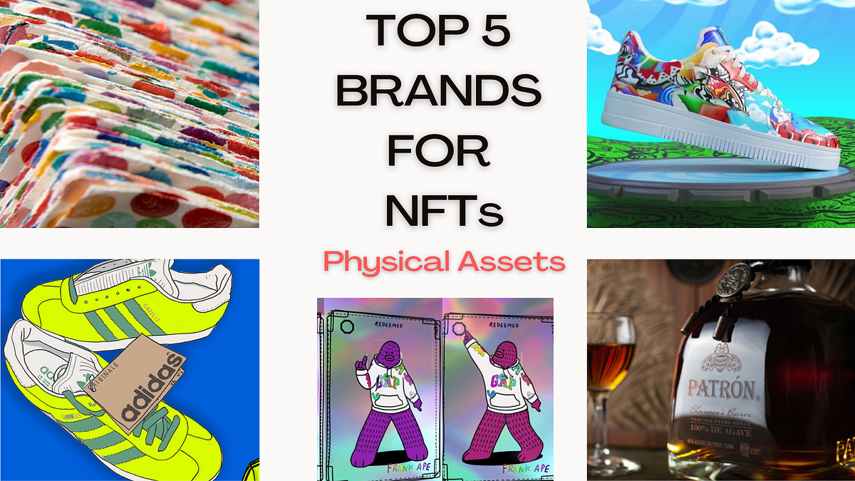 Top 5 brands using NFTs For Physical Assets | by Allan Jackob | The Capital | Sep, 2022