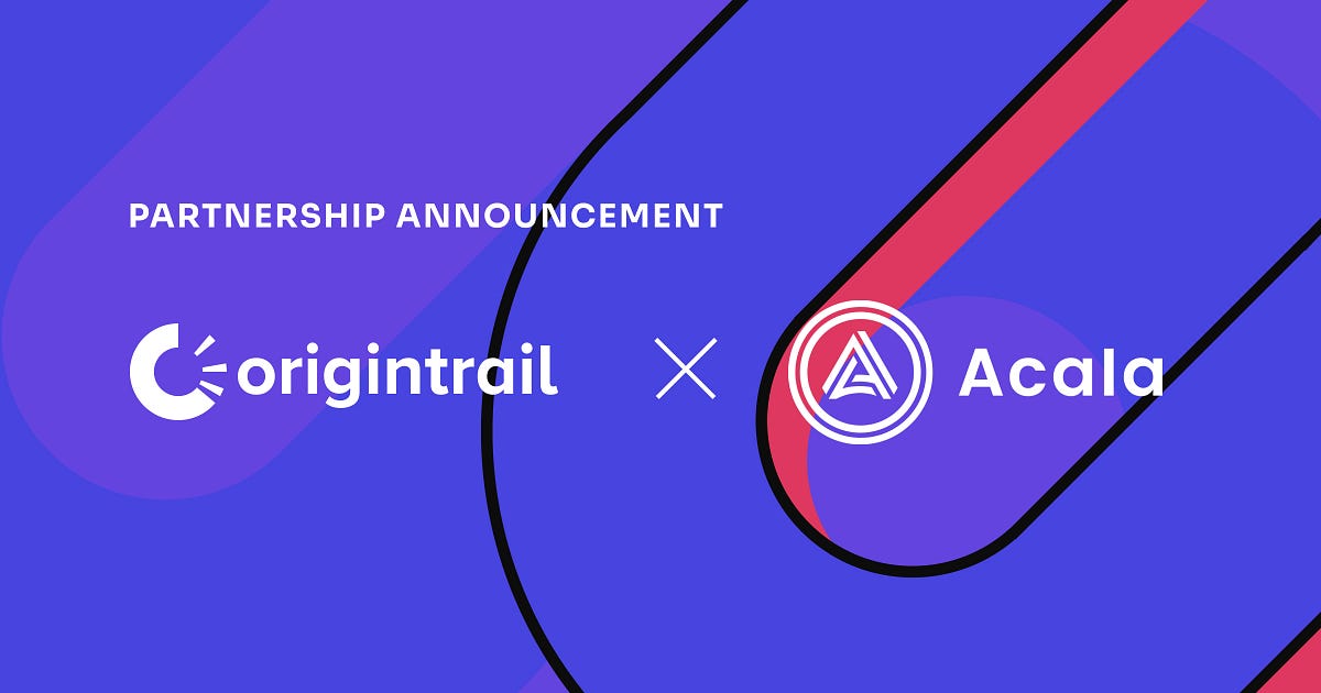 OriginTrail to Launch on Acala, Bringing its Decentralized Knowledge Graph to Acala’s Developer…