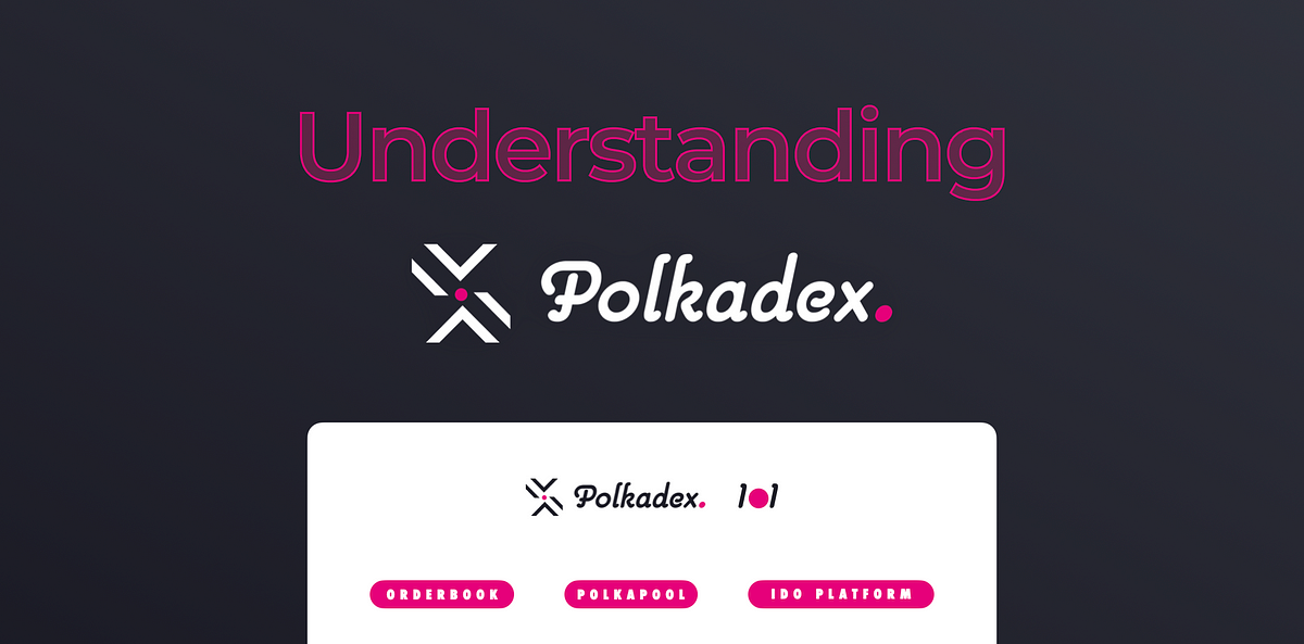 Understanding Polkadex: Polkadex 101
