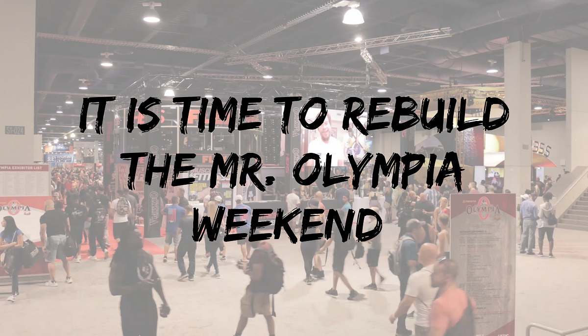 Mr. Olympia Weekend Needs a Refresh! - Joshua Schall, MBA - Medium