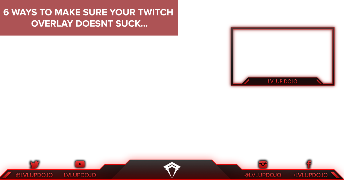 6 Ways to Make Sure Your Twitch Overlay Doesn't Suck | by LVLUP Dojo |  LVLUP Dojo