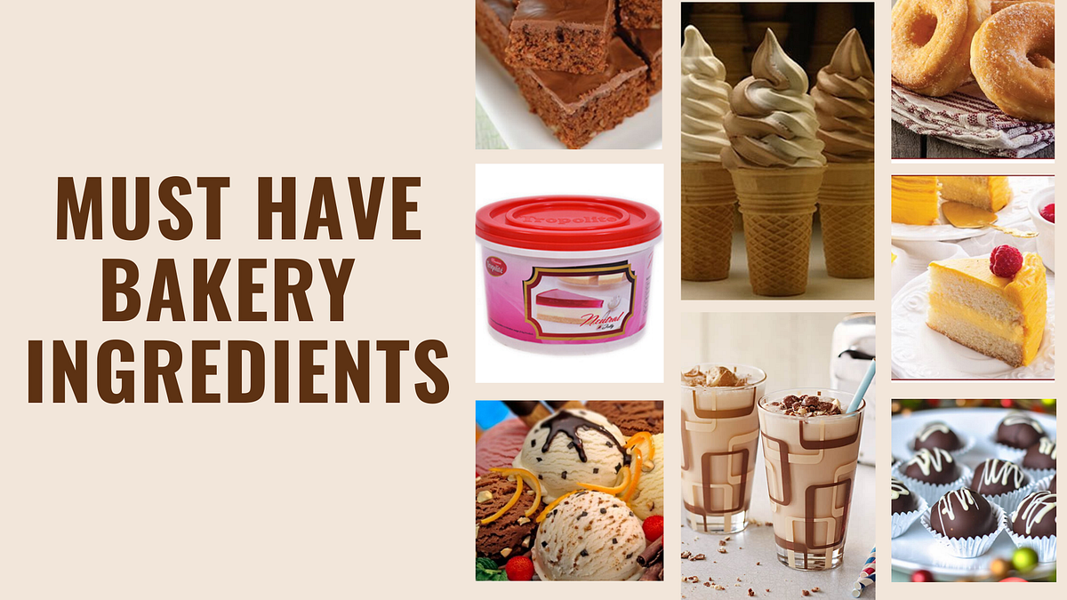 Must Have Bakery Ingredients There Are Some Bakery Ingredients That By Davars Group Medium