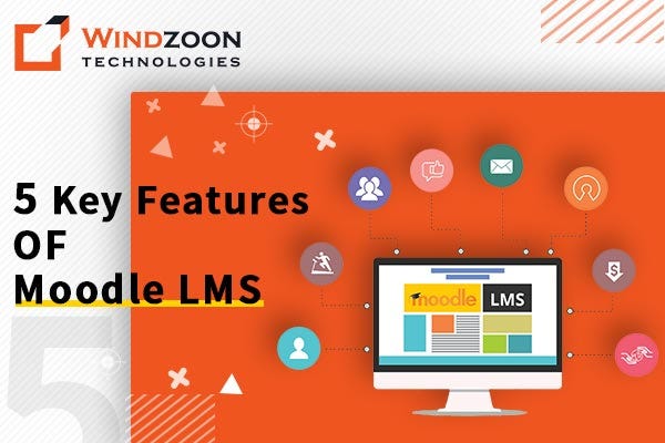 5 KEY FEATURES OF MOODLE LMS
