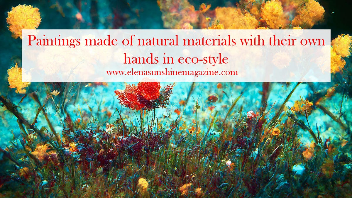 Paintings made of natural materials with their own hands in ecostyle