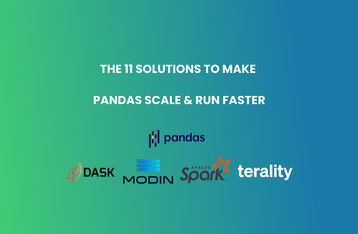 The 11 solutions to make pandas scale and run faster by Guillaume D Terality Medium
