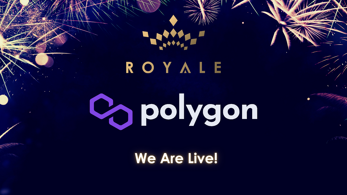 Royale is LIVE on Polygon! (MATIC)