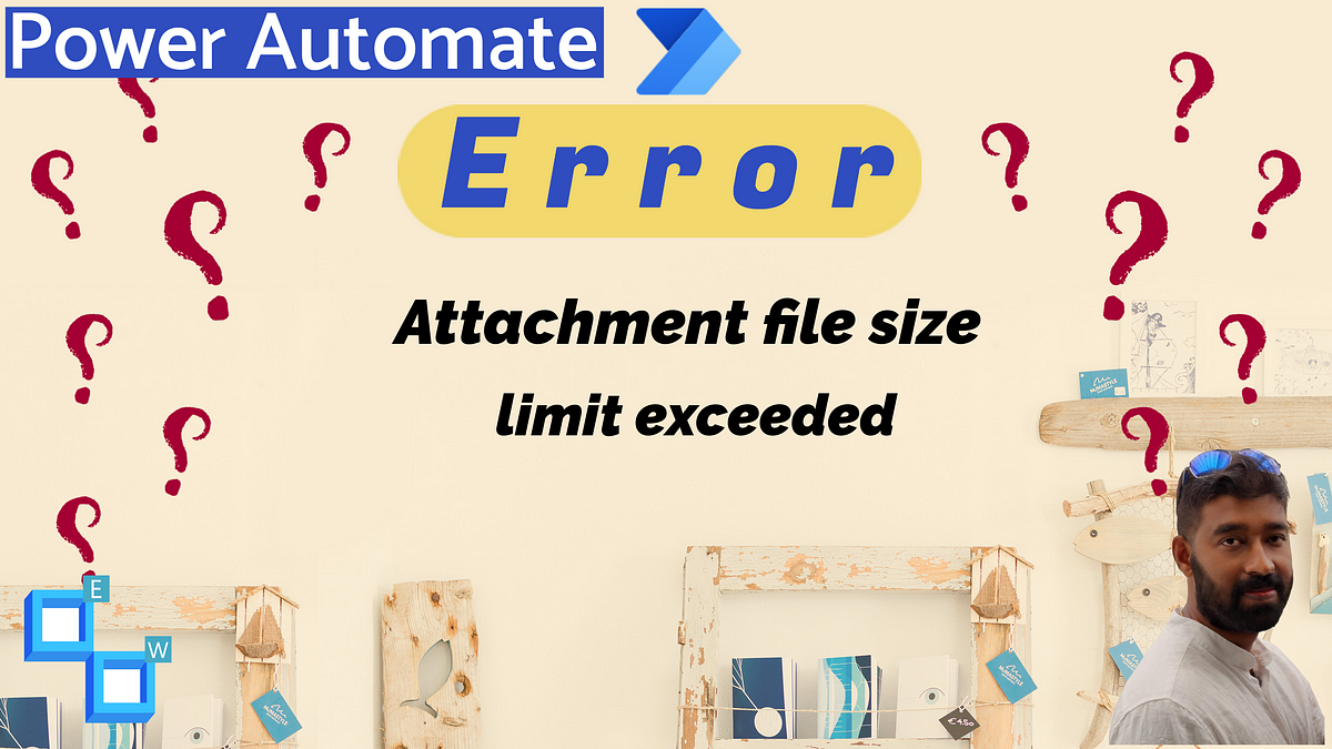 Power Automate: Error Message: ‘Attachment file size limit exceeded