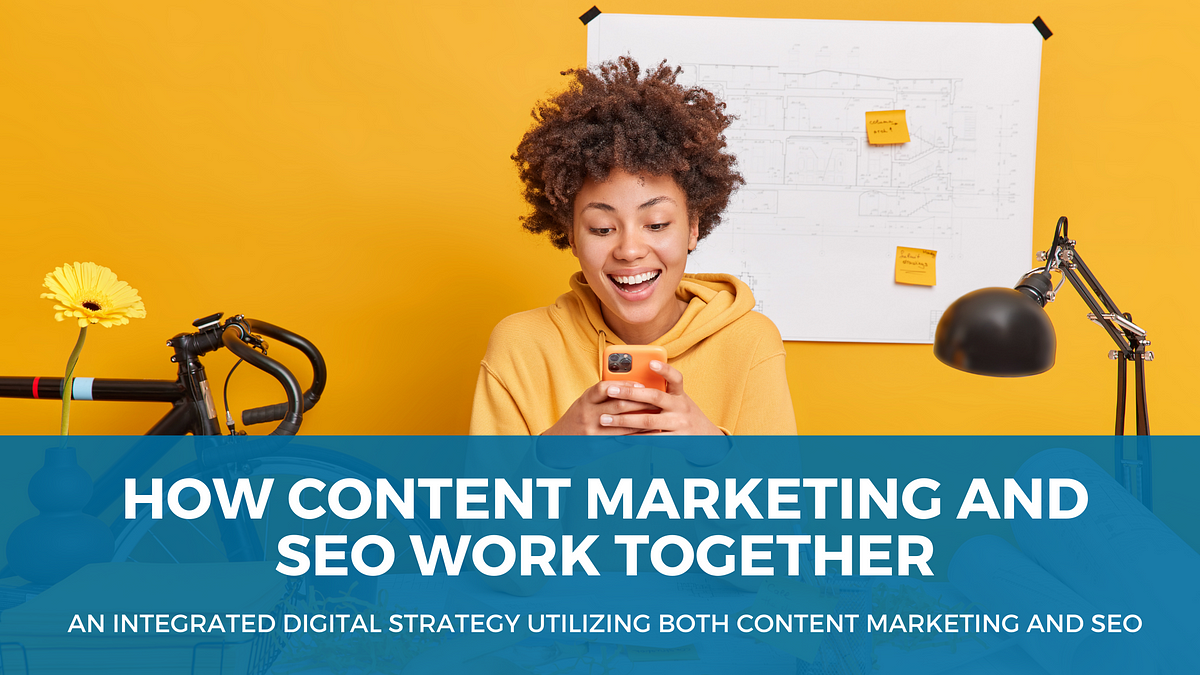 How Content Marketing and SEO Work Together | by Casey Botticello | Digital Marketing Lab | May, 2022