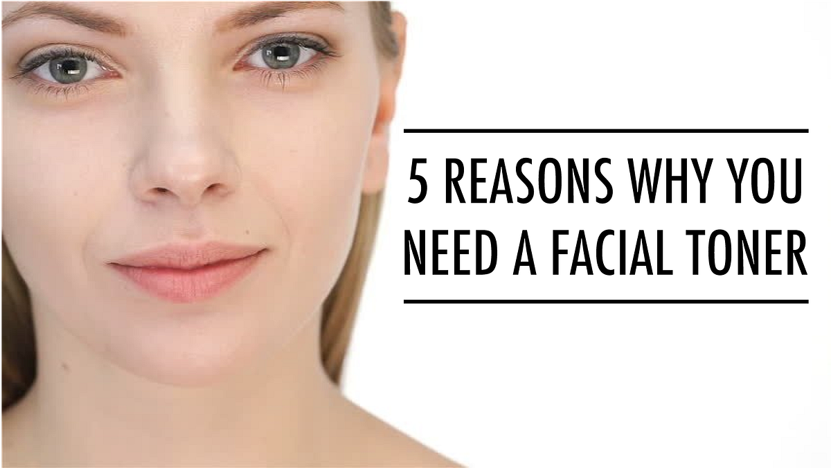 why do you need toner for face