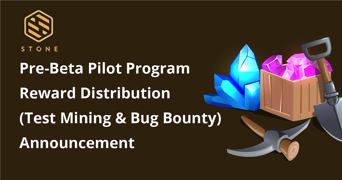 STONE Pre-Beta Pilot Program Reward Distribution (Test Mining & Bug Bounty) Announcement