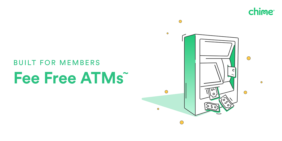 Built for our members Fee Free ATMs by Talent at Chime Life at Chime Medium