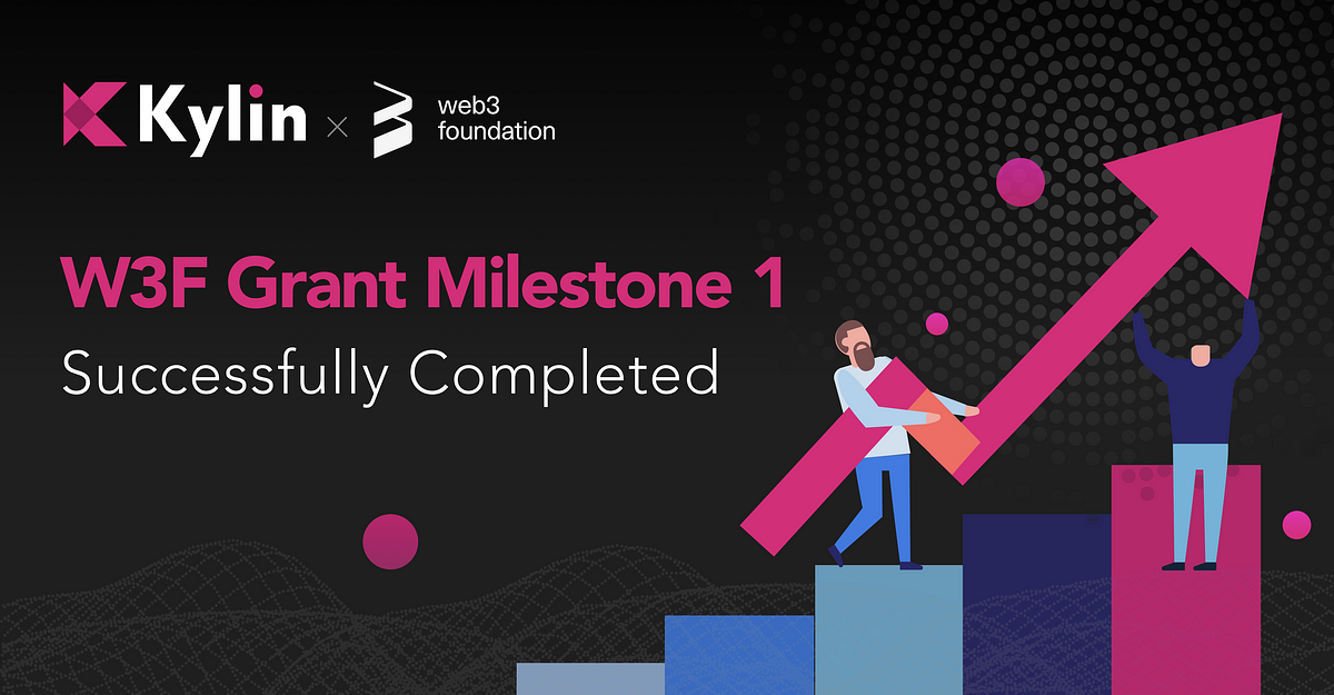 Kylin Network W3F Grant Milestone 1 Successful Completion