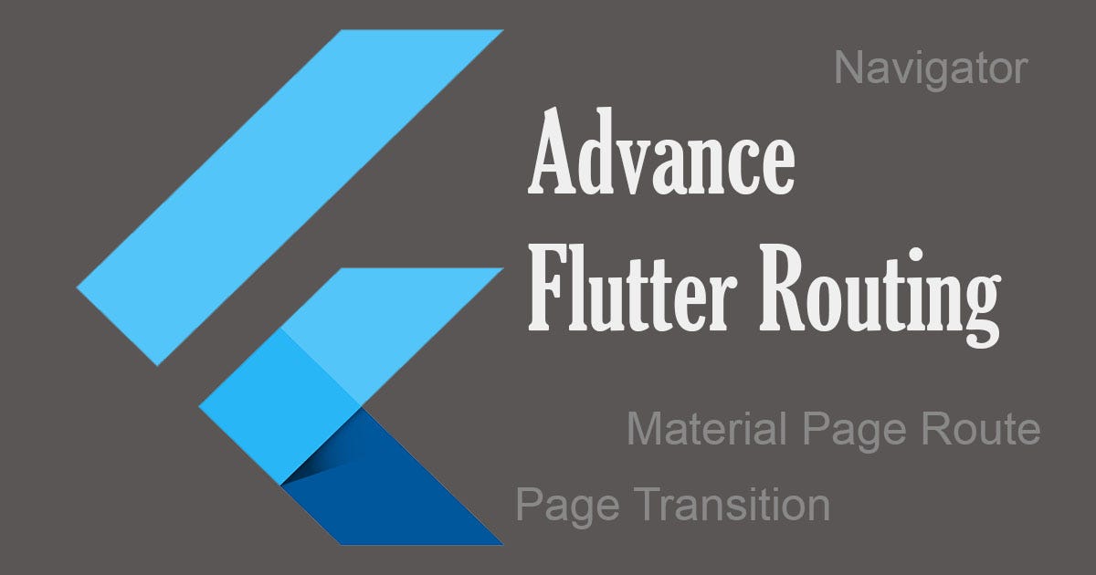 Flutter: Advance Routing and Navigator (Part 1) | by Nitish Kumar Singh |  Medium